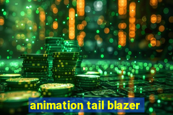 animation tail blazer